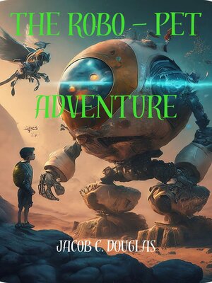 cover image of The Robo--Pet Adventure